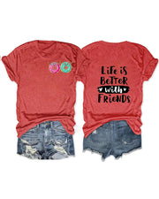 Life Is Better With Friends Donut Printed T-Shirt