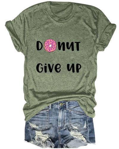 Donut Give Up  Printed T-Shirt