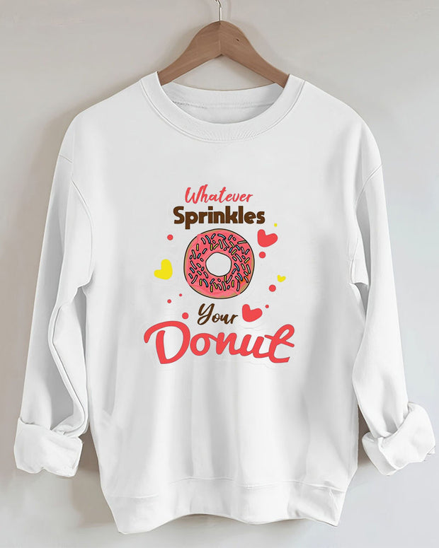 Whatever Sprinkles Your Donut Women Donut Print Casual Sweatshirt