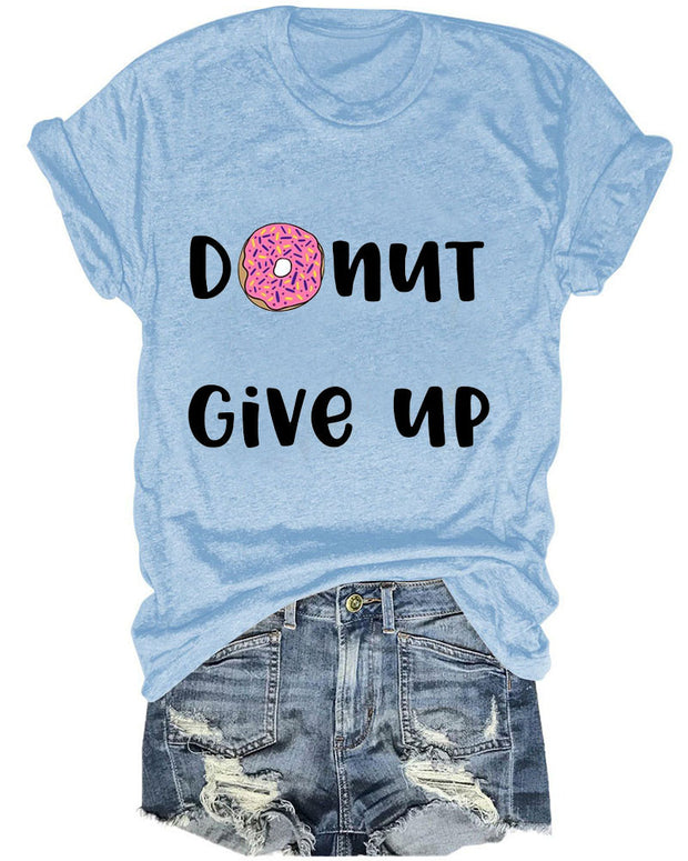 Donut Give Up  Printed T-Shirt